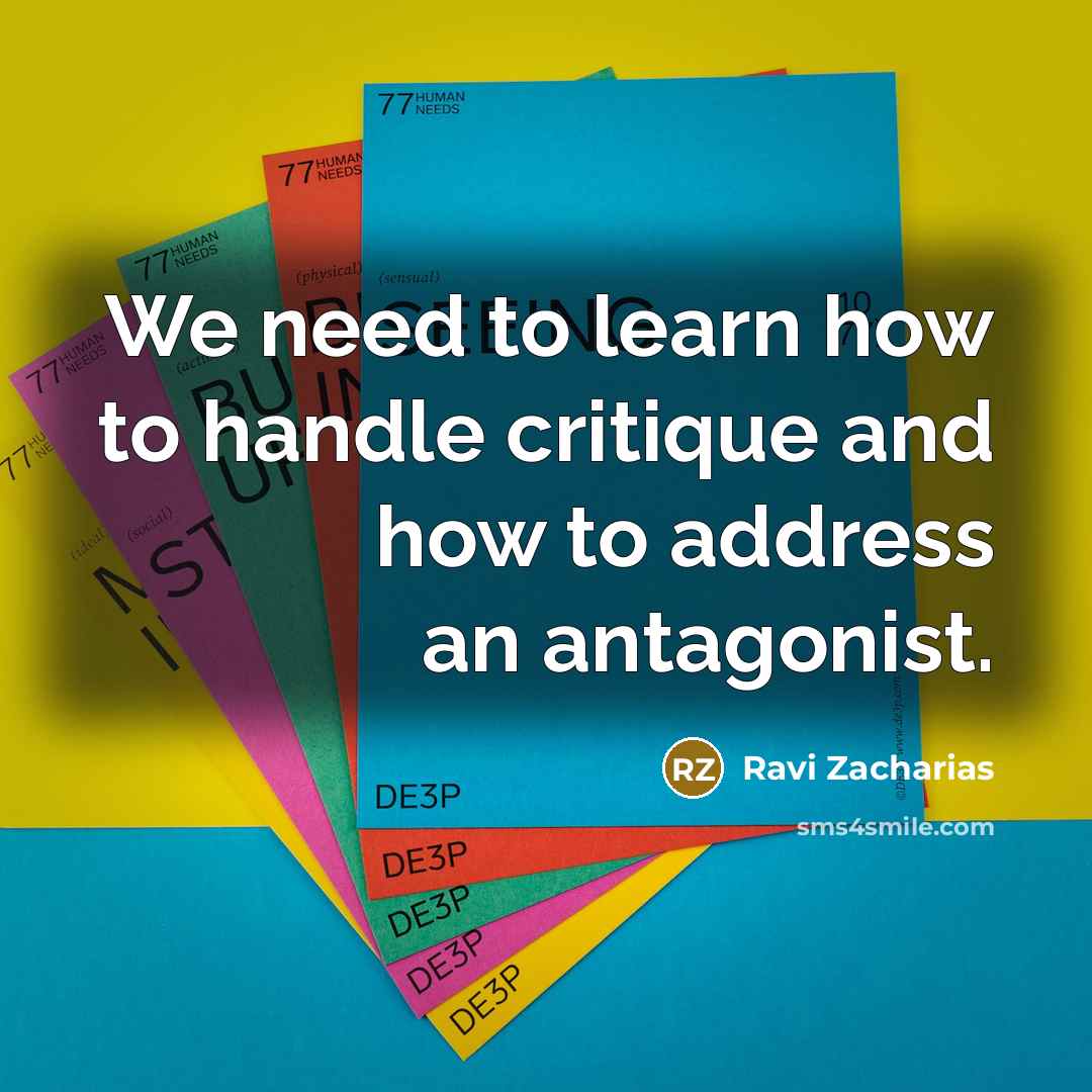 “We need to learn how to handle critique and how…” quote by Ravi Zacharias