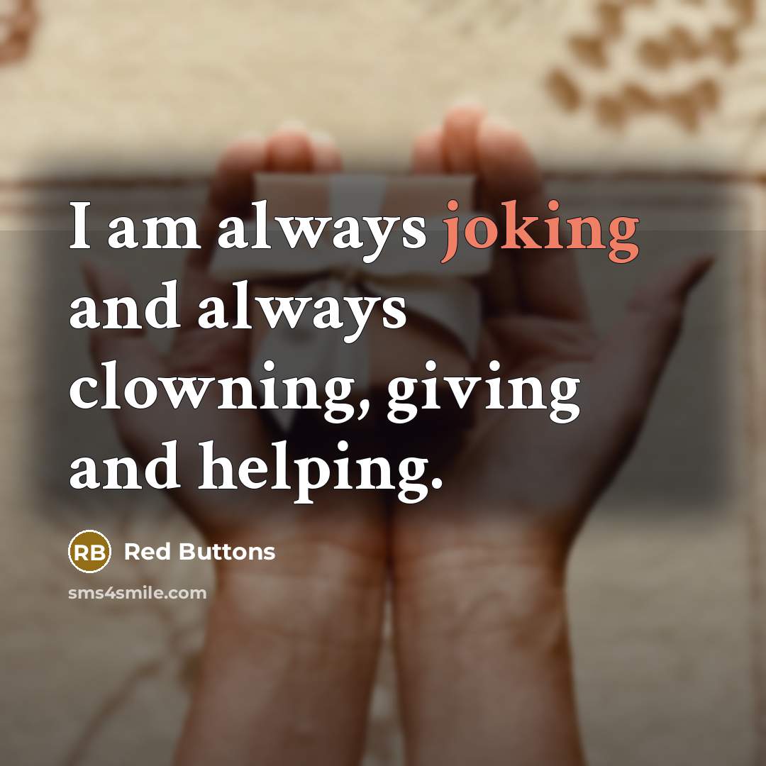 “I am always joking and always clowning, giving and helping.…” quote by Red Buttons
