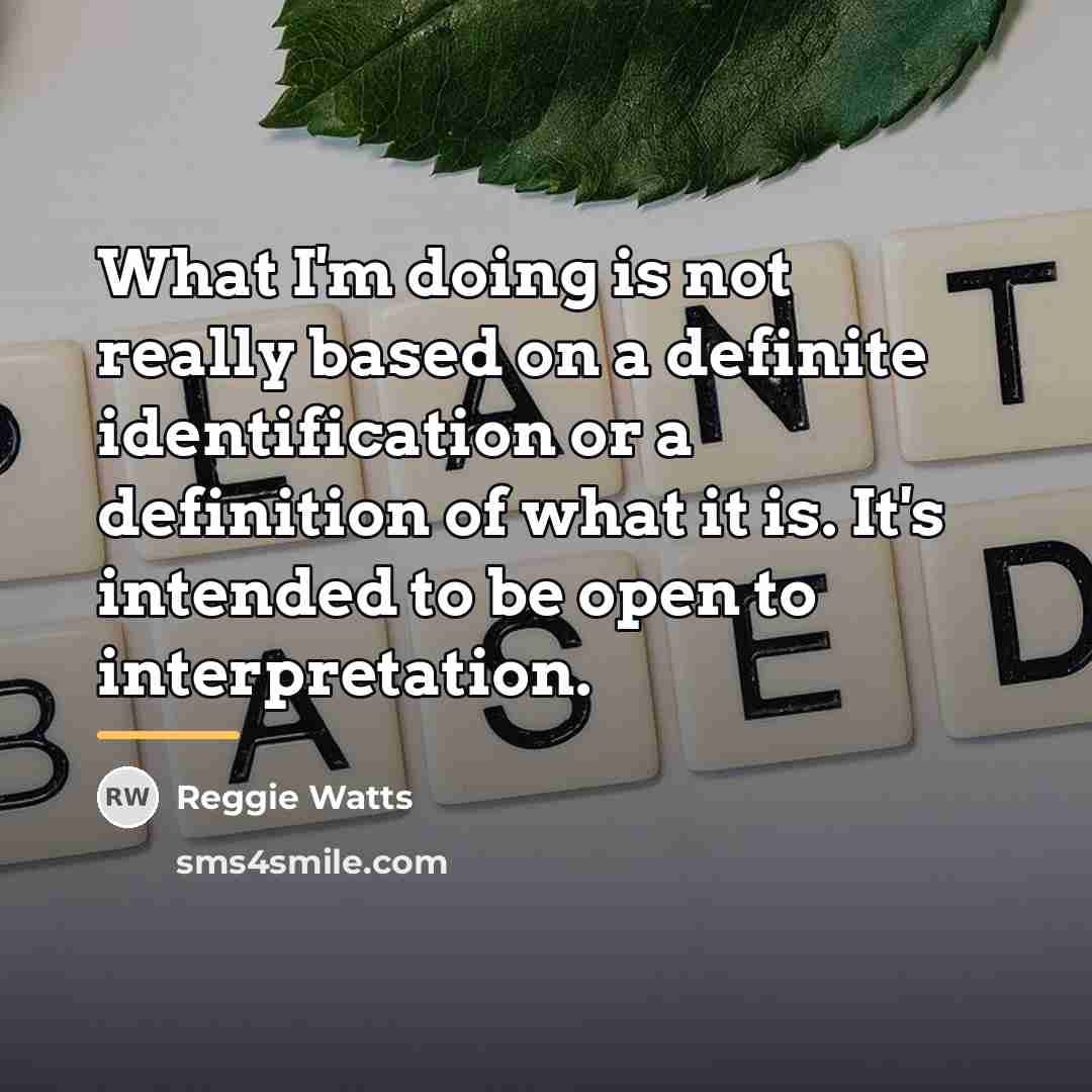 “What I'm doing is not really based on a definite…” quote by Reggie Watts