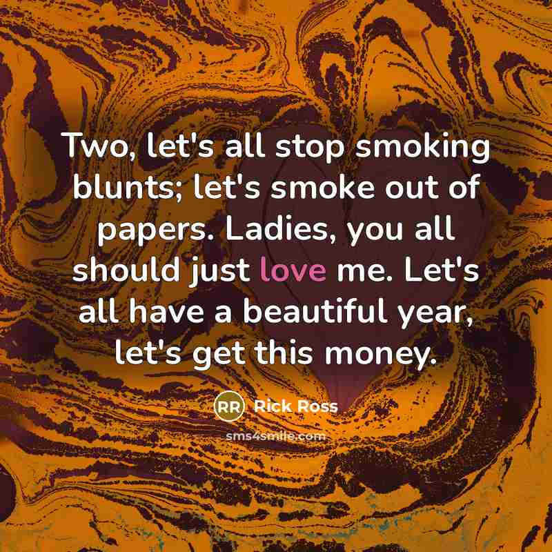 “Two, let's all stop smoking blunts; let's smoke out of…” quote by Rick Ross