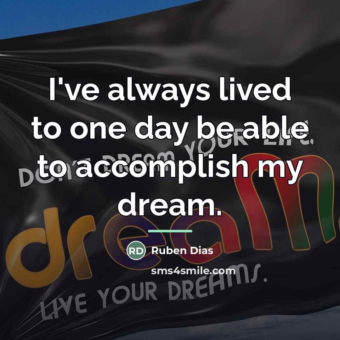 “I've always lived to one day be able to accomplish…” quote by Ruben Dias