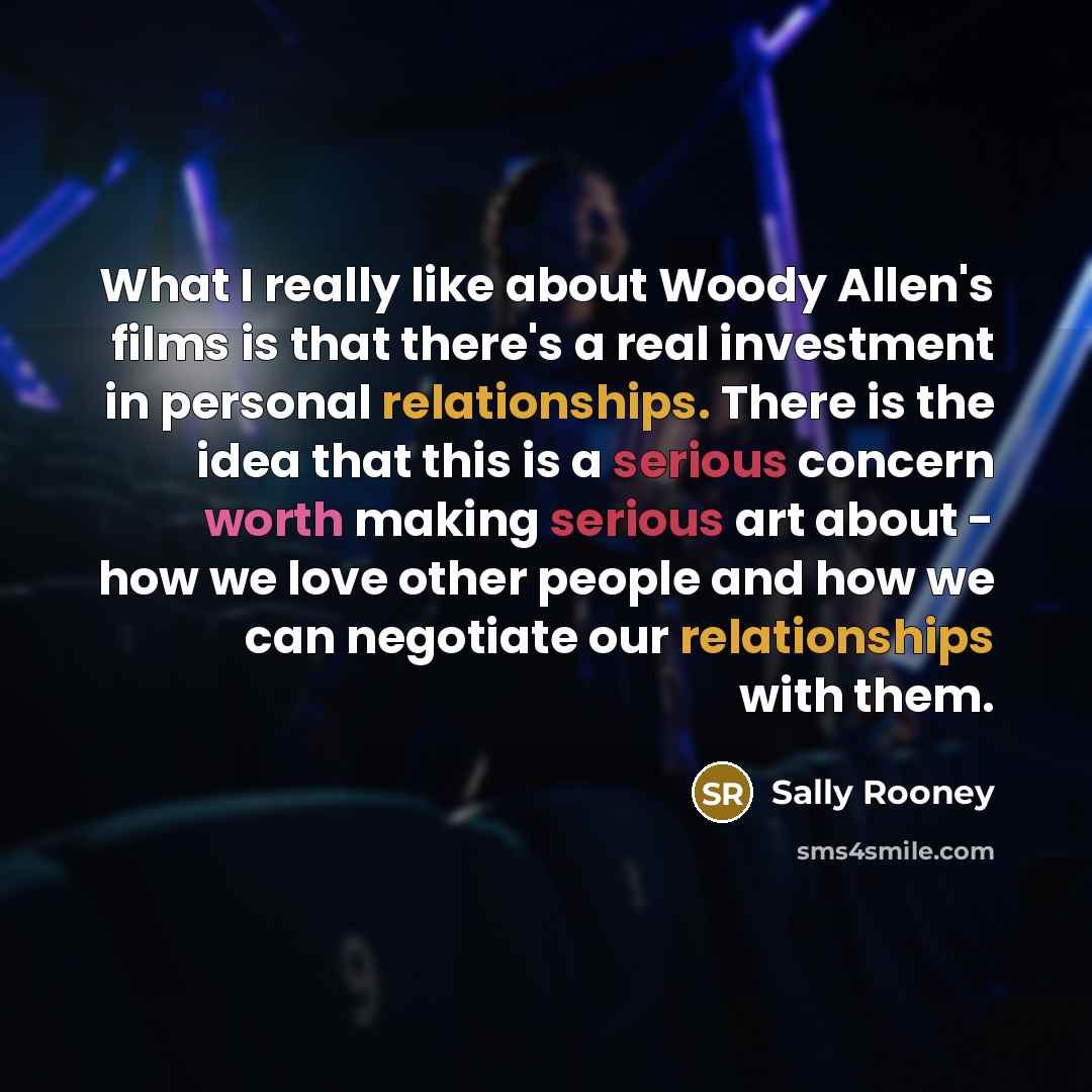 “What I really like about Woody Allen's films is that…” quote by Sally Rooney