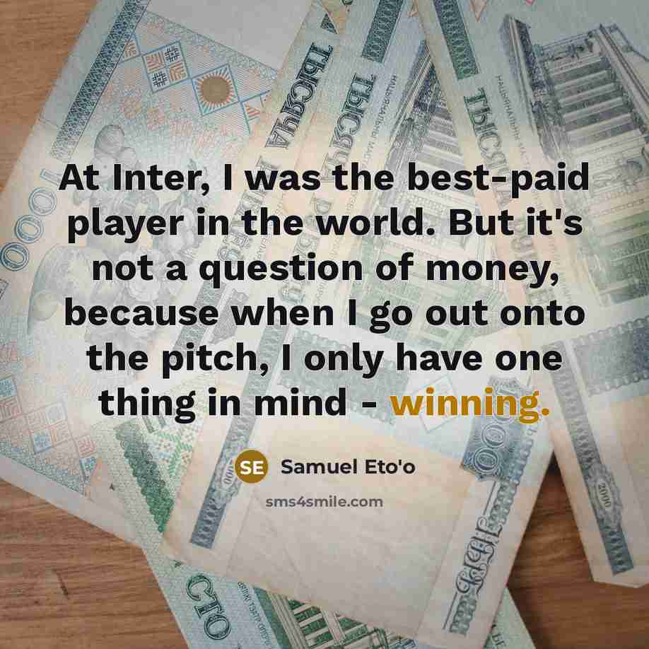 “At Inter, I was the best-paid player in the world.…” quote by Samuel Eto'o