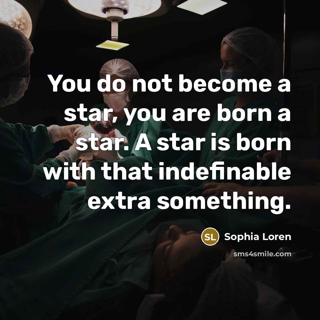 “You do not become a star, you are born a…” quote by Sophia Loren