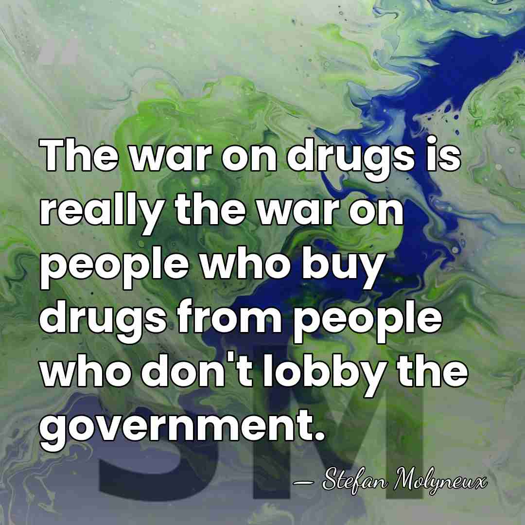The war on drugs is really the war on people who buy&hellip; - Stefan Molyneux