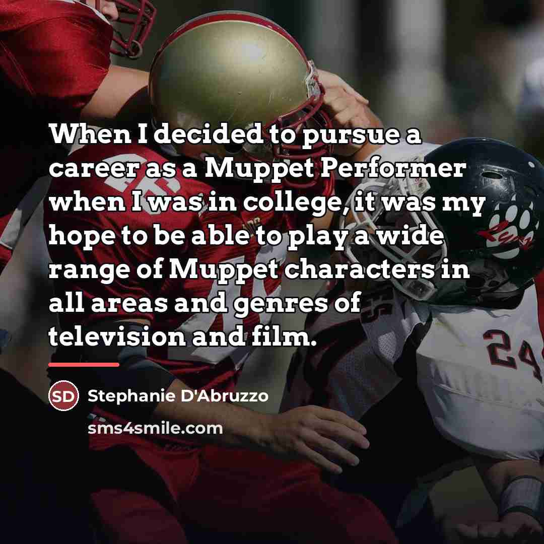 “When I decided to pursue a career as a Muppet…” quote by Stephanie D'Abruzzo