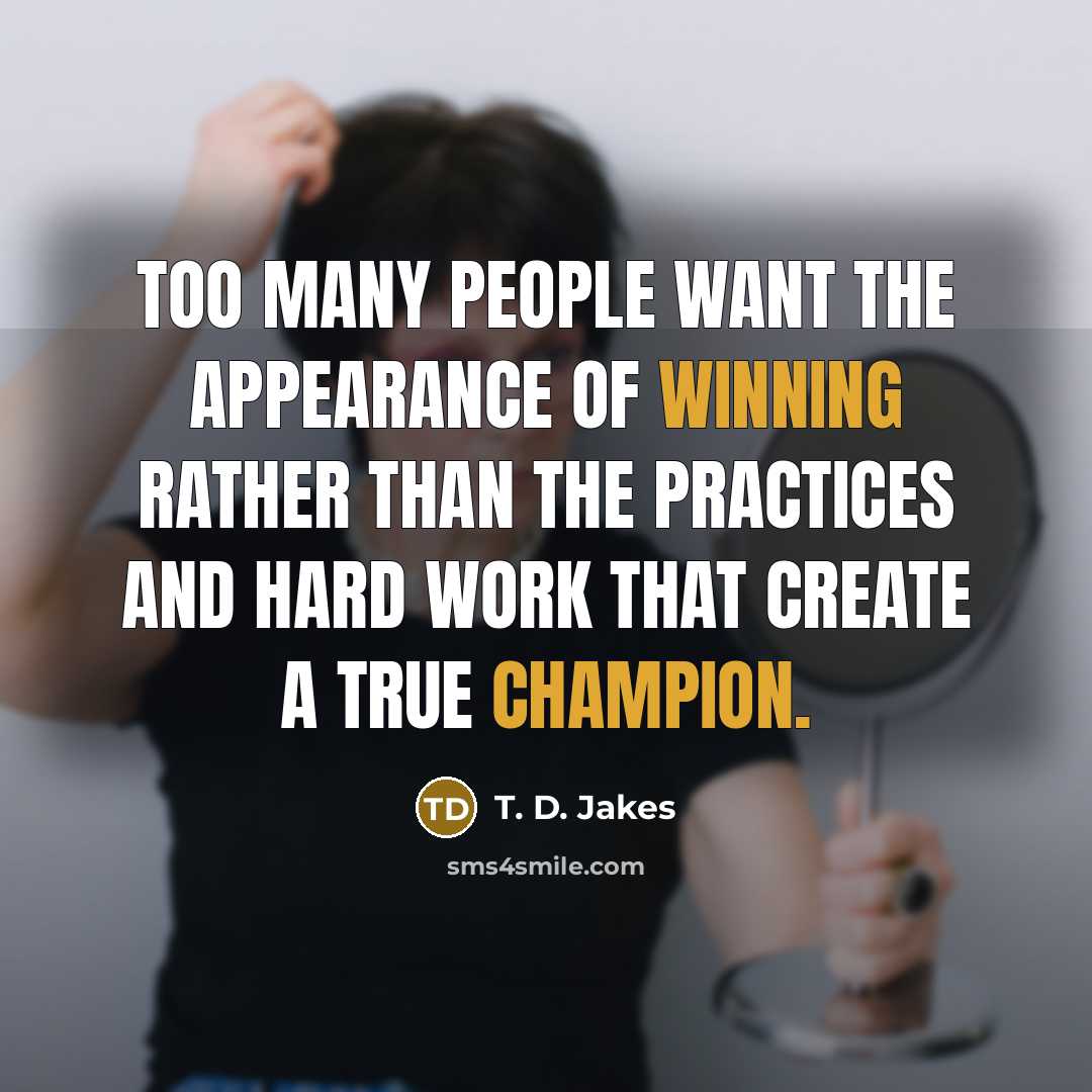 “Too many people want the appearance of winning rather than…” quote by T. D. Jakes