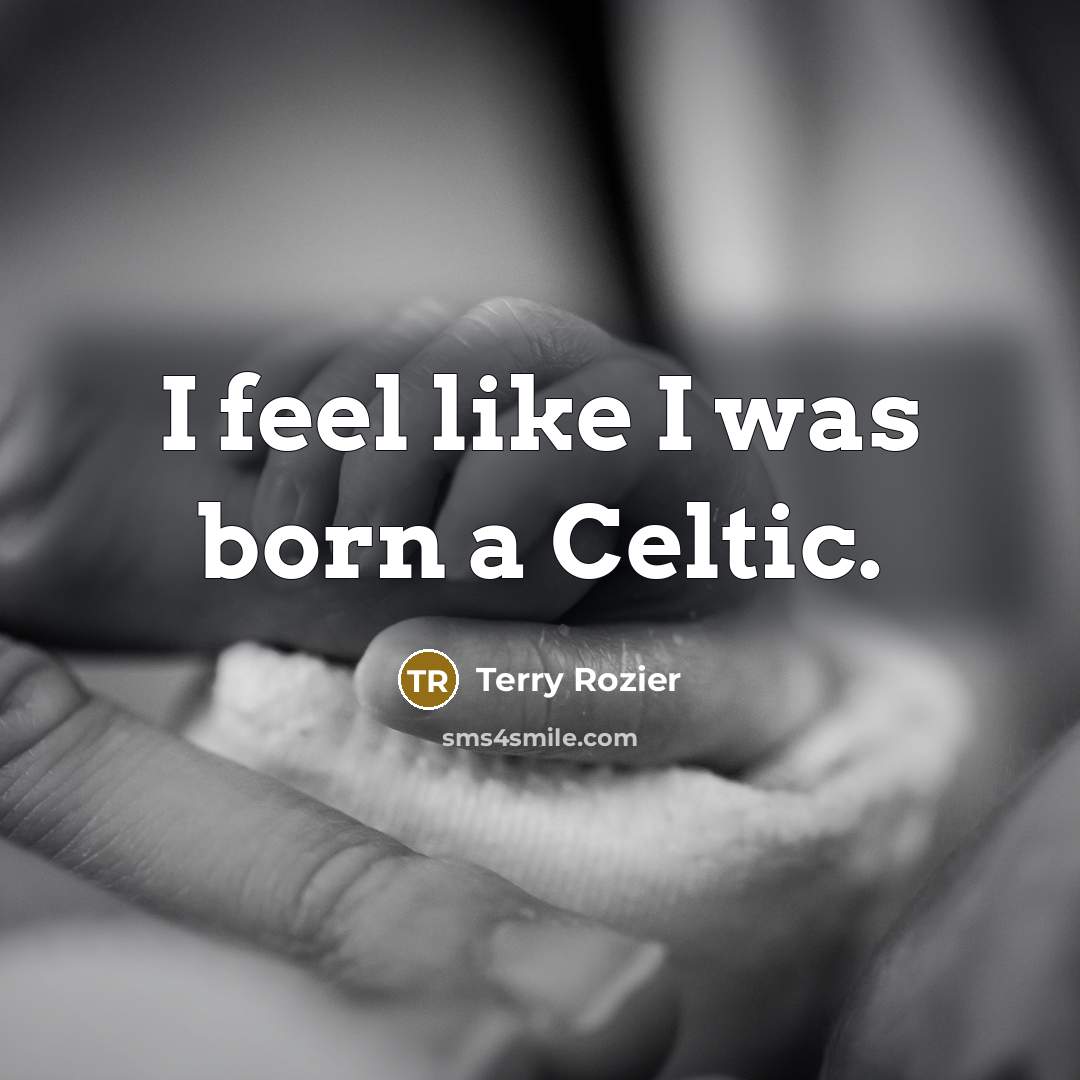“I feel like I was born a Celtic.…” quote by Terry Rozier
