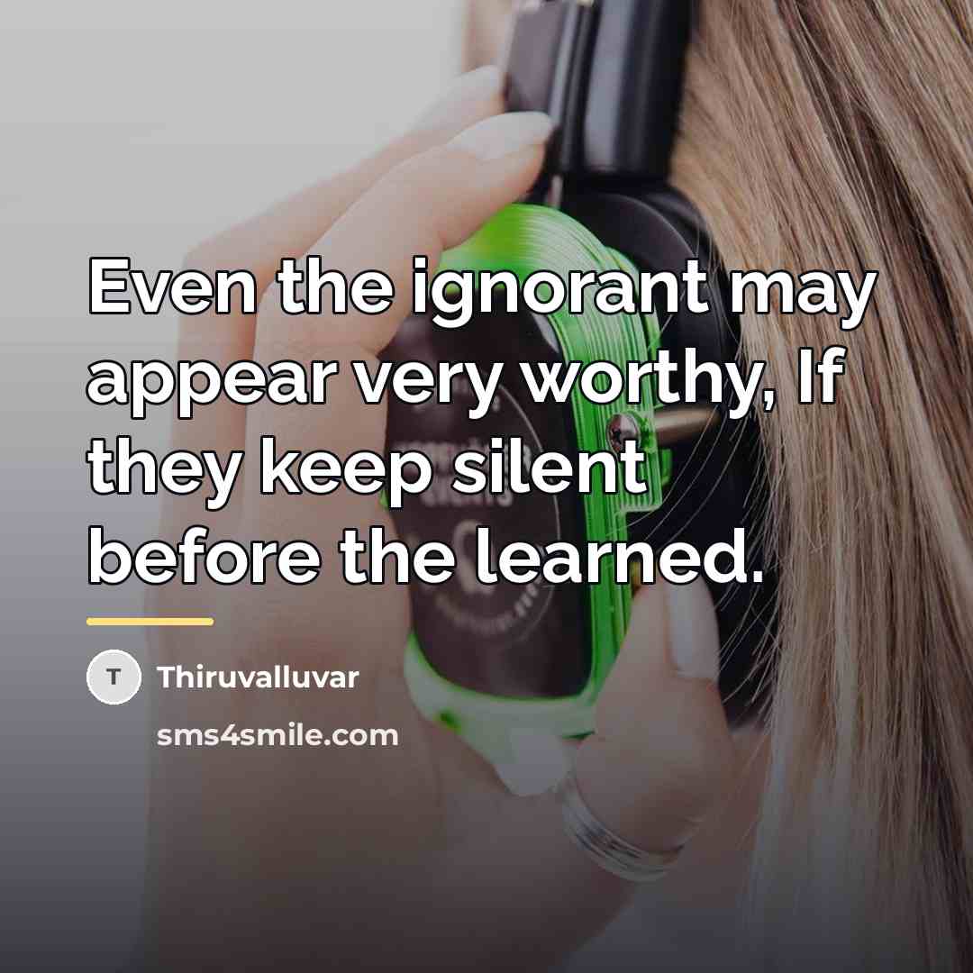 “Even the ignorant may appear very worthy, If they keep…” quote by Thiruvalluvar