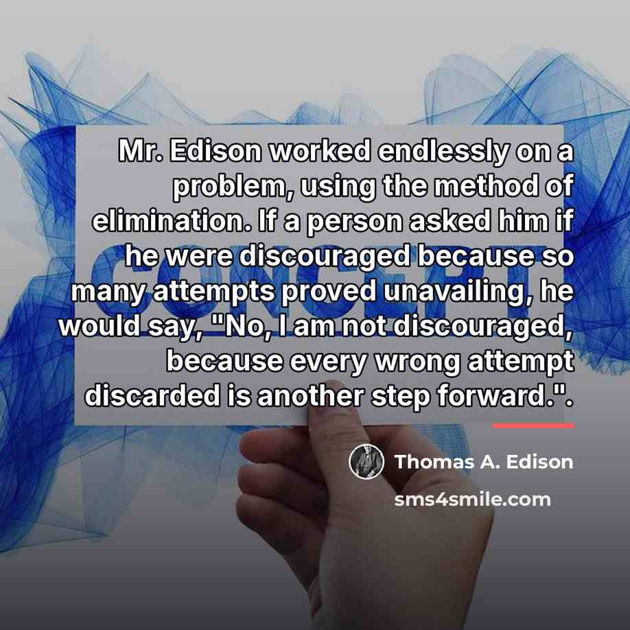 “Mr. Edison worked endlessly on a problem, using the method…” quote by Thomas A. Edison