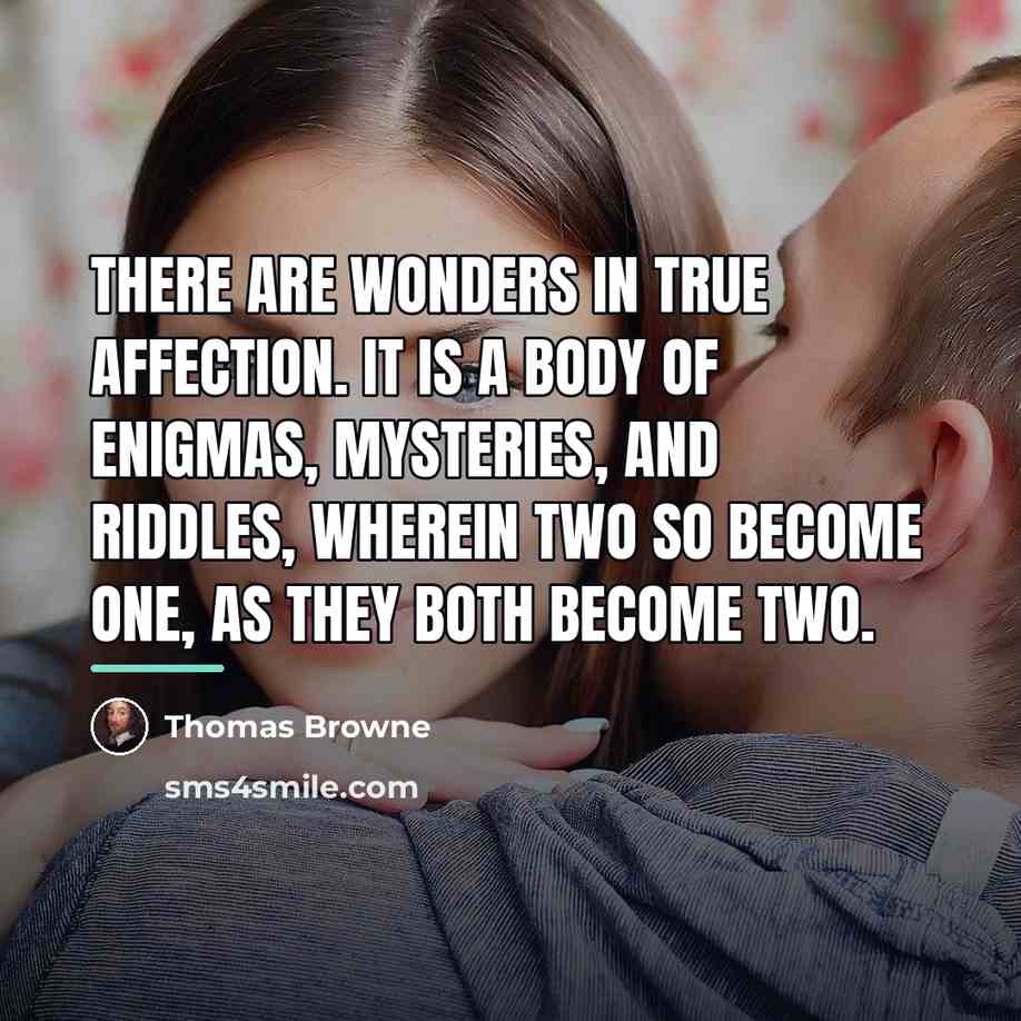 “There are wonders in true affection. It is a body…” quote by Thomas Browne