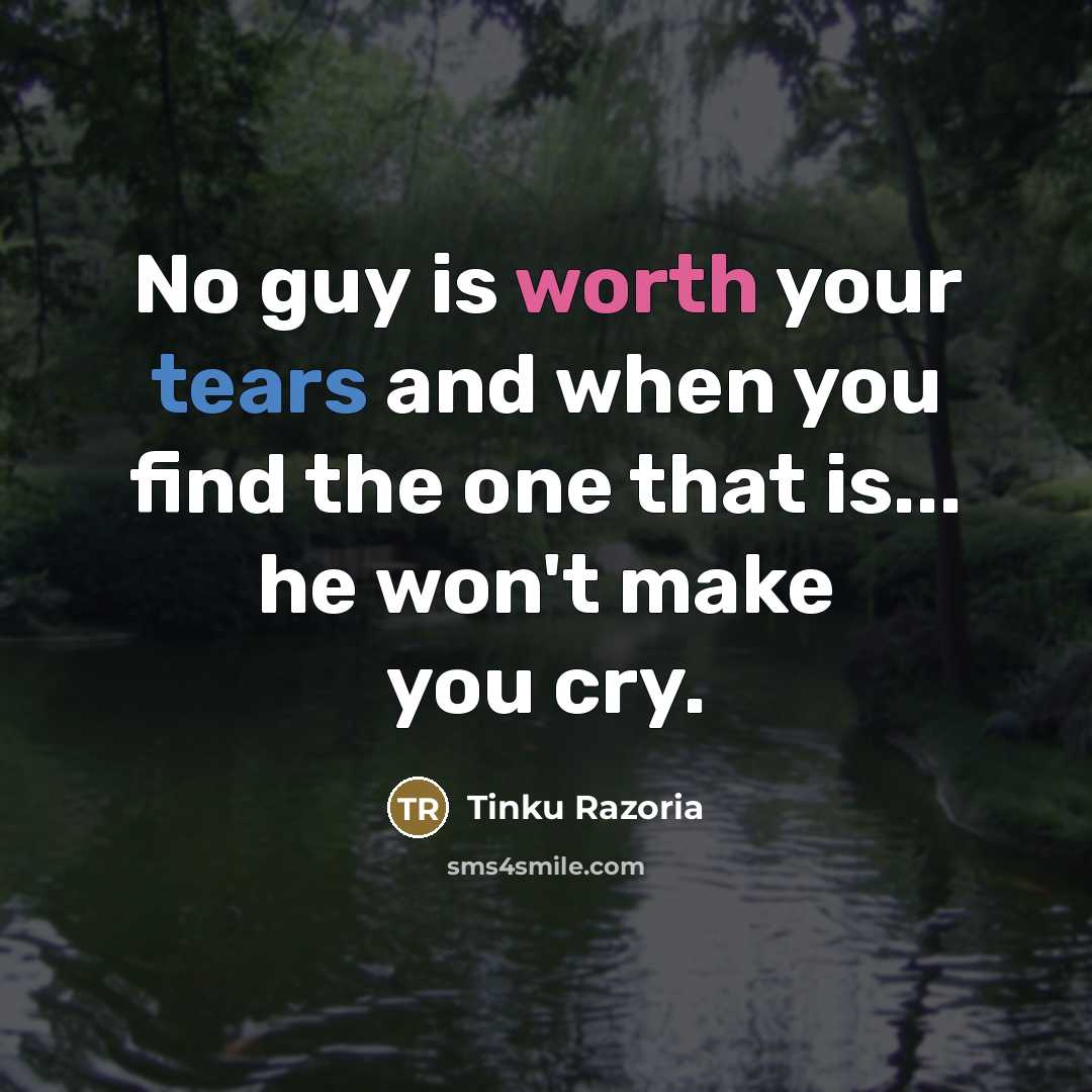 “No guy is worth your tears and when you find…” quote by Tinku Razoria
