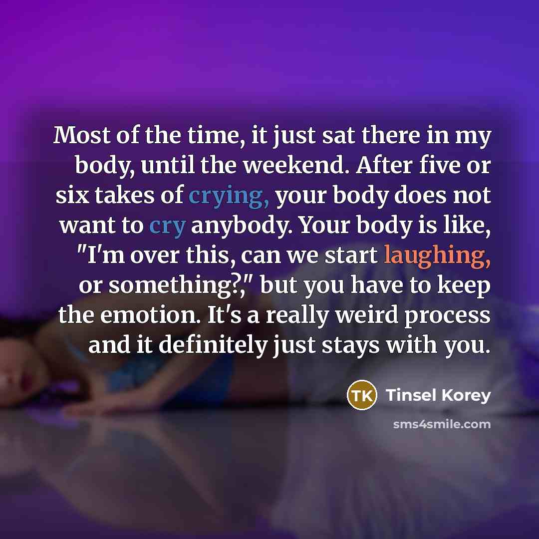 “Most of the time, it just sat there in my…” quote by Tinsel Korey