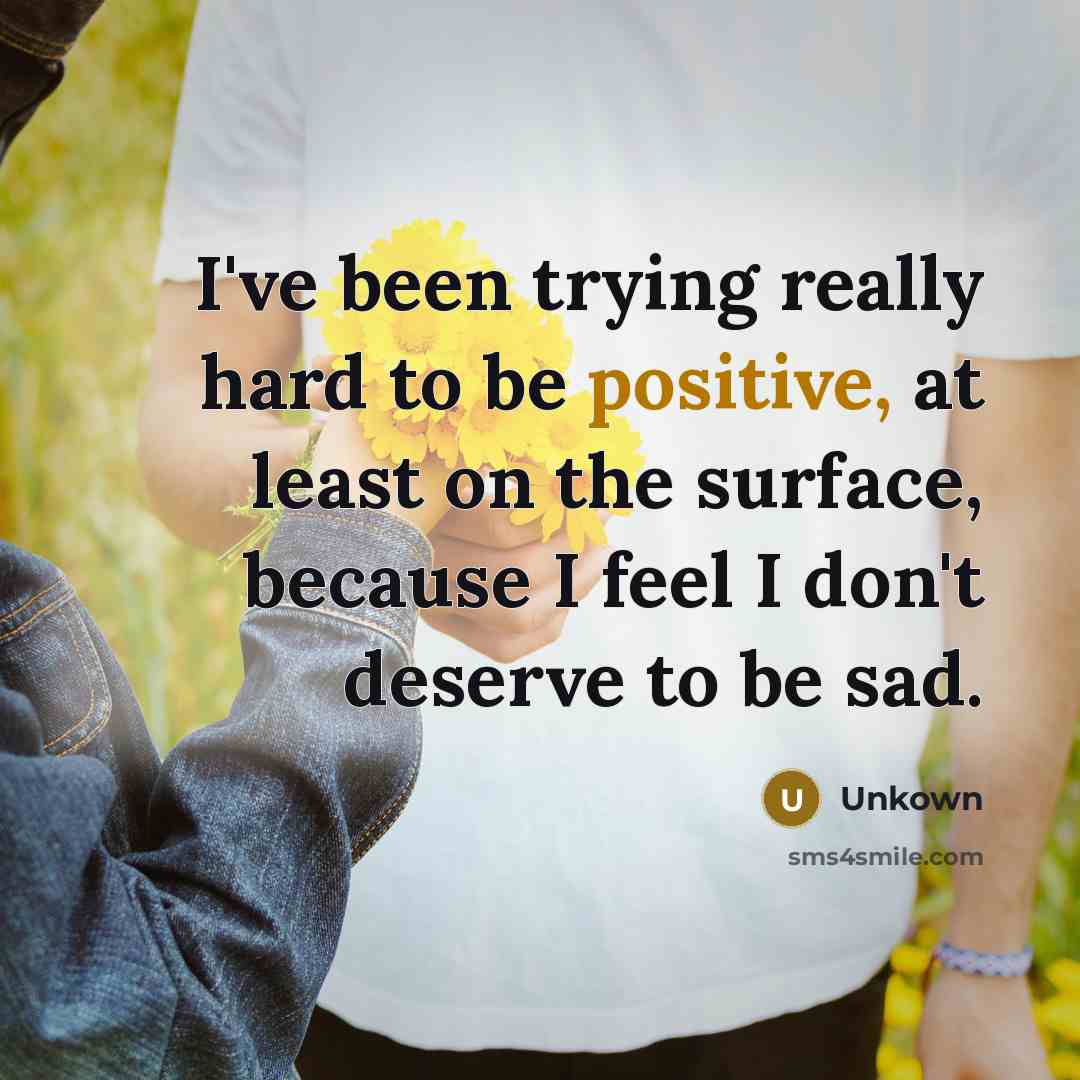 “I've been trying really hard to be positive, at least…” quote by Unkown