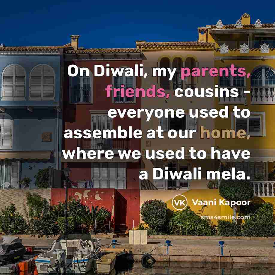 “On Diwali, my parents, friends, cousins - everyone used to…” quote by Vaani Kapoor
