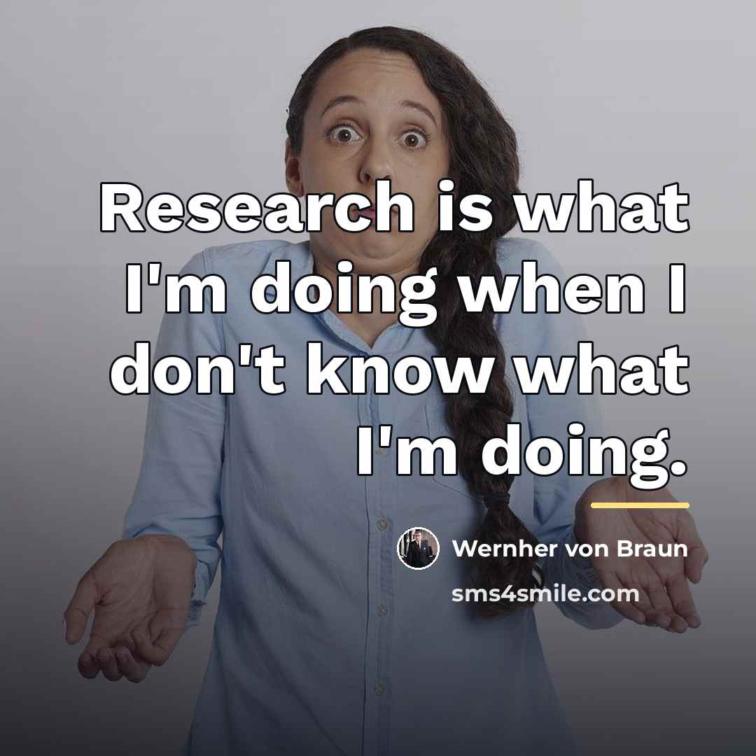 “Research is what I'm doing when I don't know what…” quote by Wernher von Braun