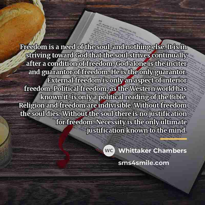 “Freedom is a need of the soul, and nothing else.…” quote by Whittaker Chambers