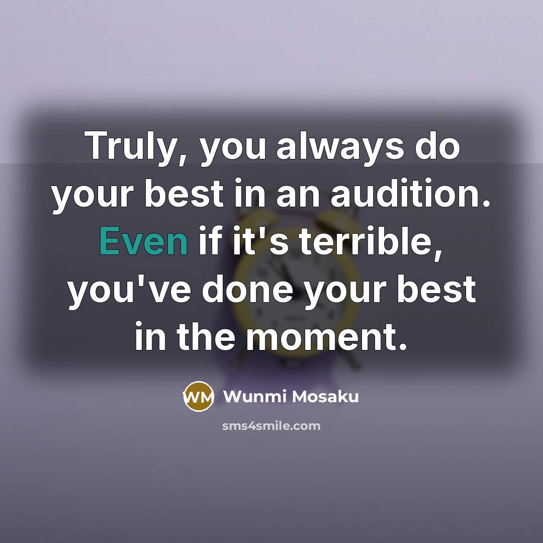 “Truly, you always do your best in an audition. Even…” quote by Wunmi Mosaku