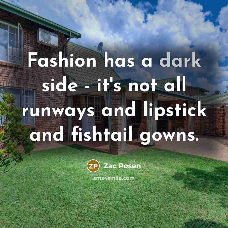 “Fashion has a dark side - it's not all runways…” quote by Zac Posen