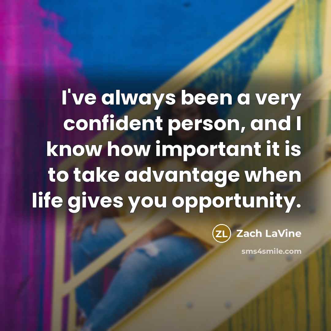 “I've always been a very confident person, and I know…” quote by Zach LaVine