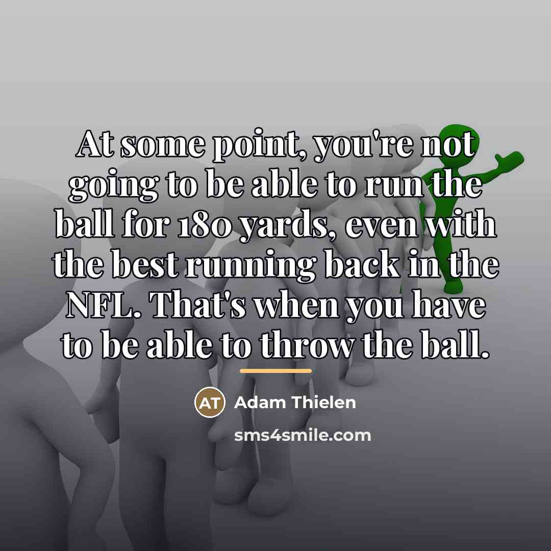 “At some point, you're not going to be able to…” quote by Adam Thielen