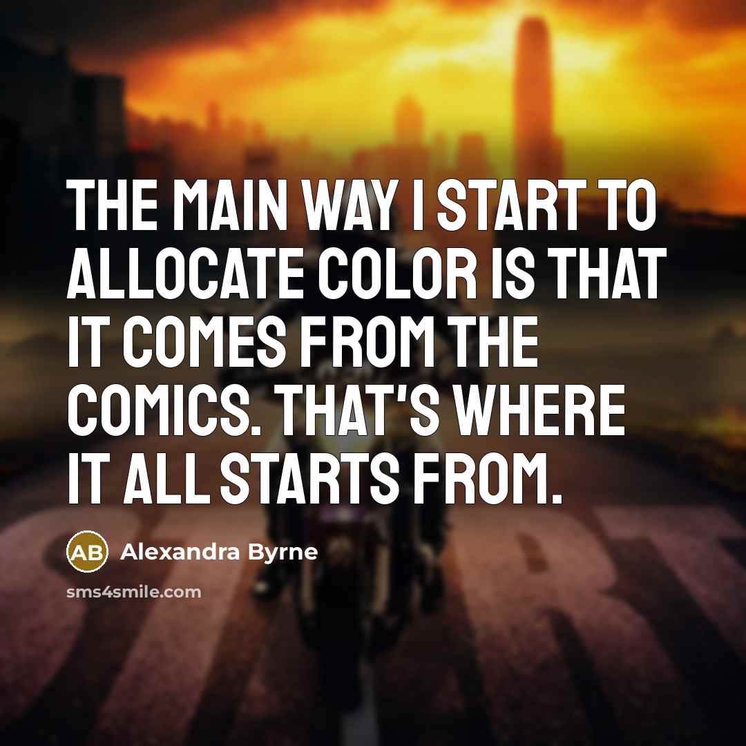 “The main way I start to allocate color is that…” quote by Alexandra Byrne