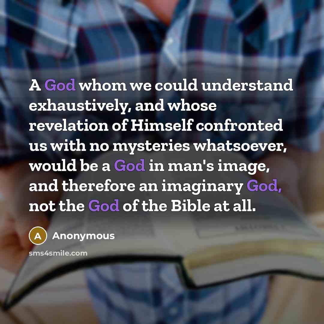 “A God whom we could understand exhaustively, and whose revelation…” quote by Anonymous