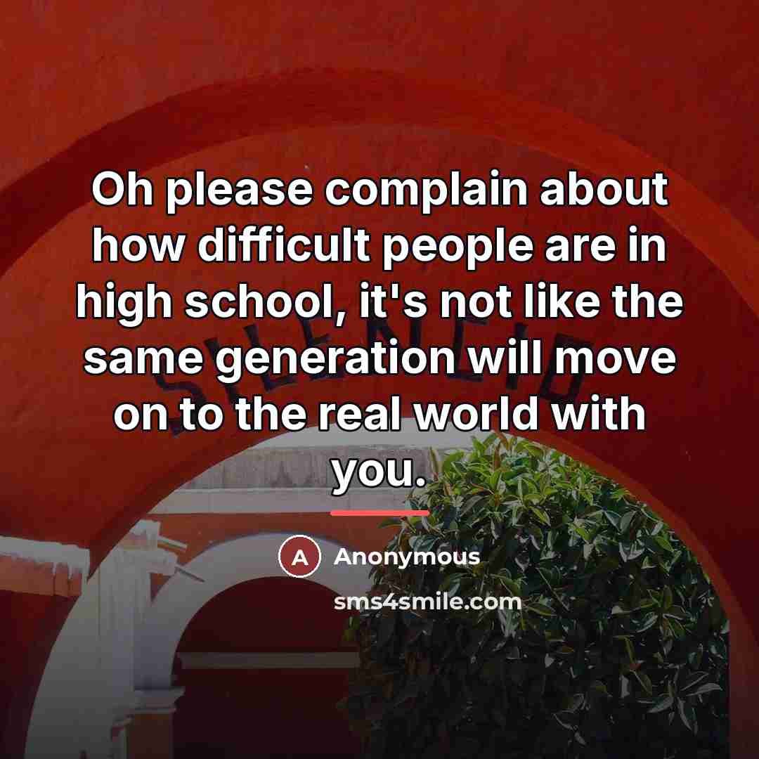 “Oh please complain about how difficult people are in high…” quote by Anonymous