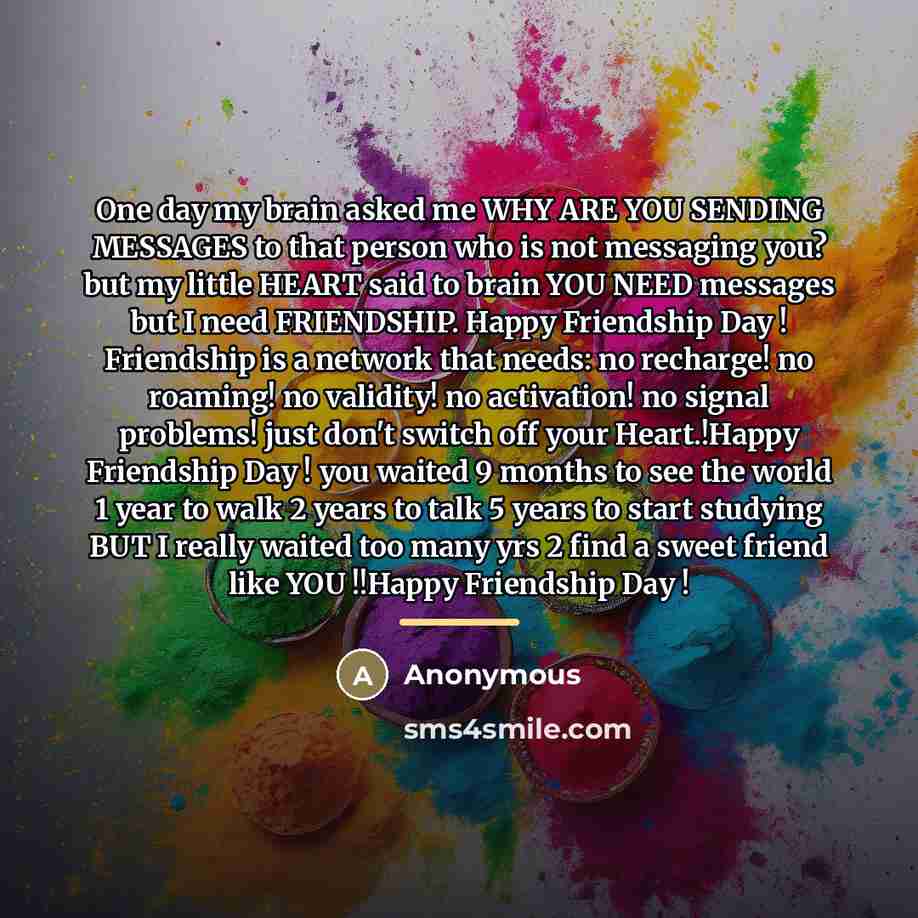 “One day my brain asked me WHY ARE YOU SENDING…” quote by Anonymous