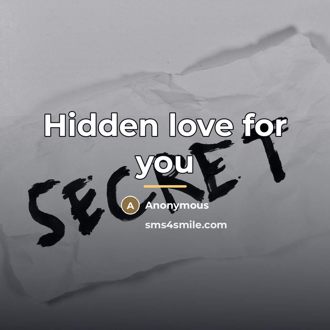 “Hidden love for you…” quote by Anonymous