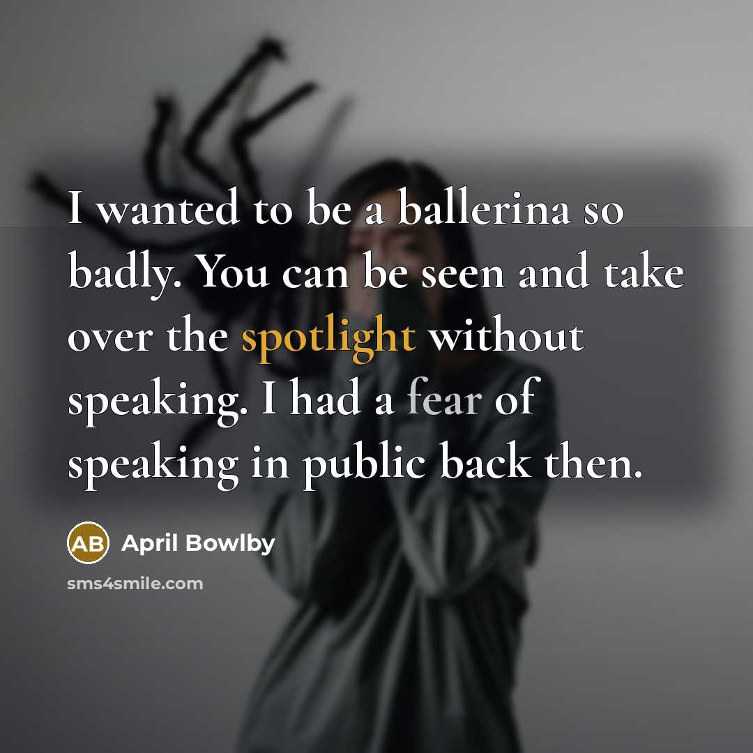 “I wanted to be a ballerina so badly. You can…” quote by April Bowlby