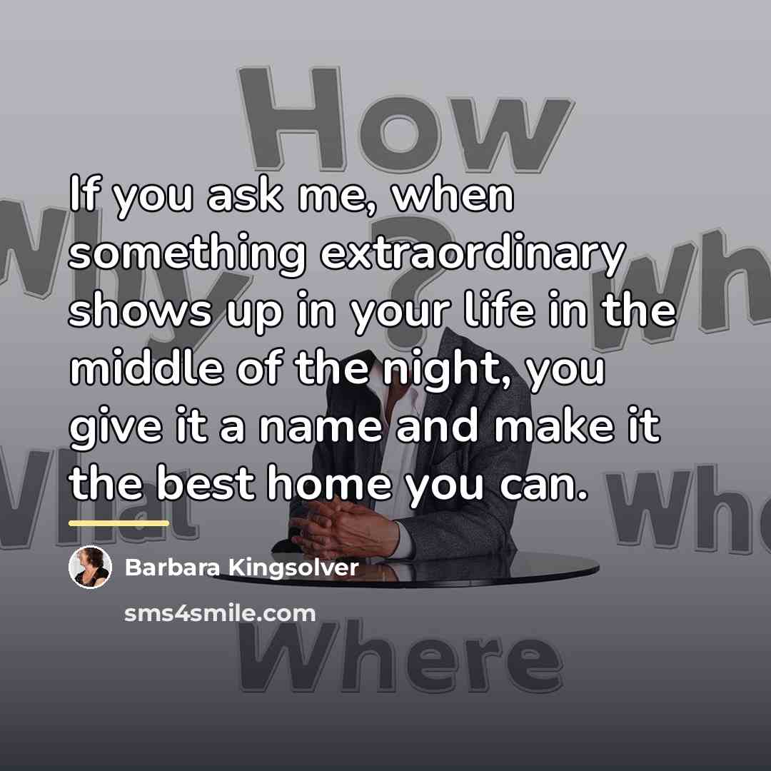 “If you ask me, when something extraordinary shows up in…” quote by Barbara Kingsolver