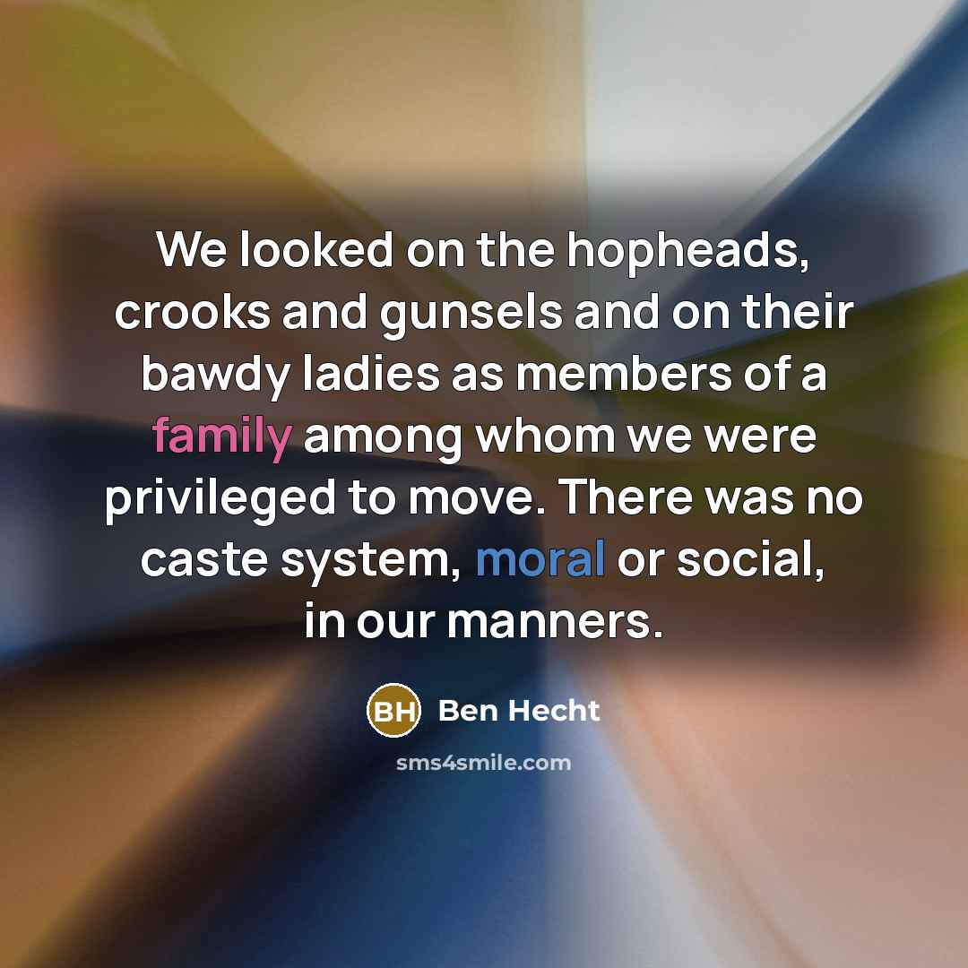 “We looked on the hopheads, crooks and gunsels and on…” quote by Ben Hecht