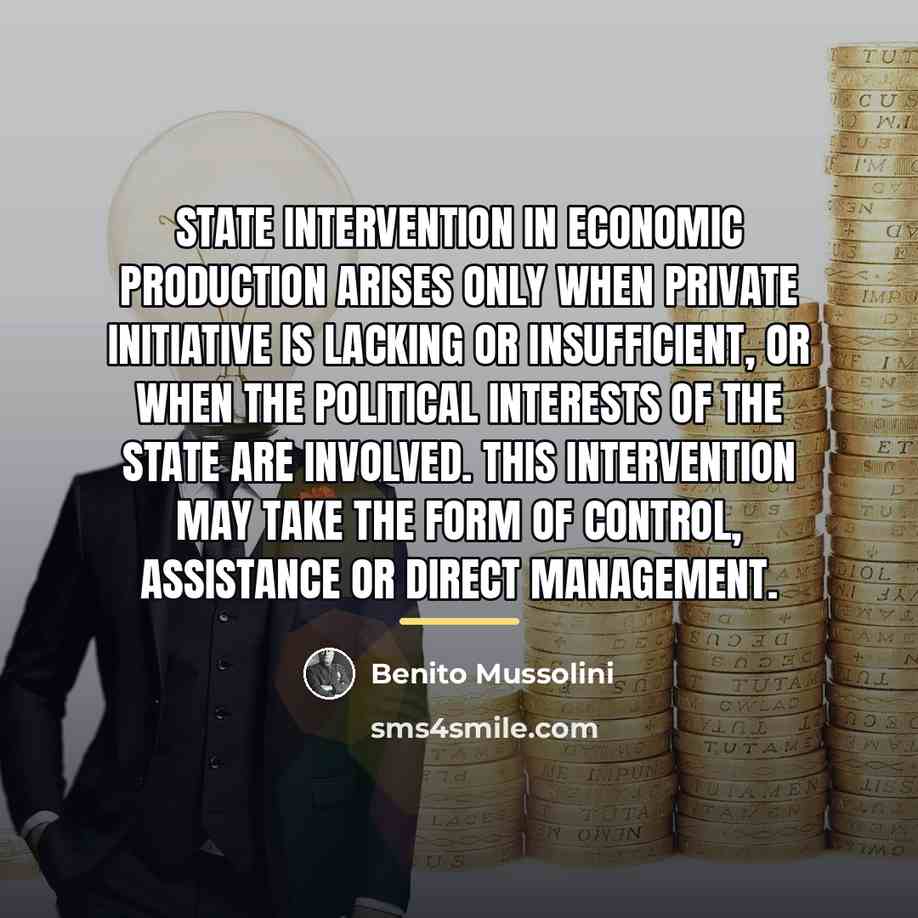 “State intervention in economic production arises only when private initiative…” quote by Benito Mussolini