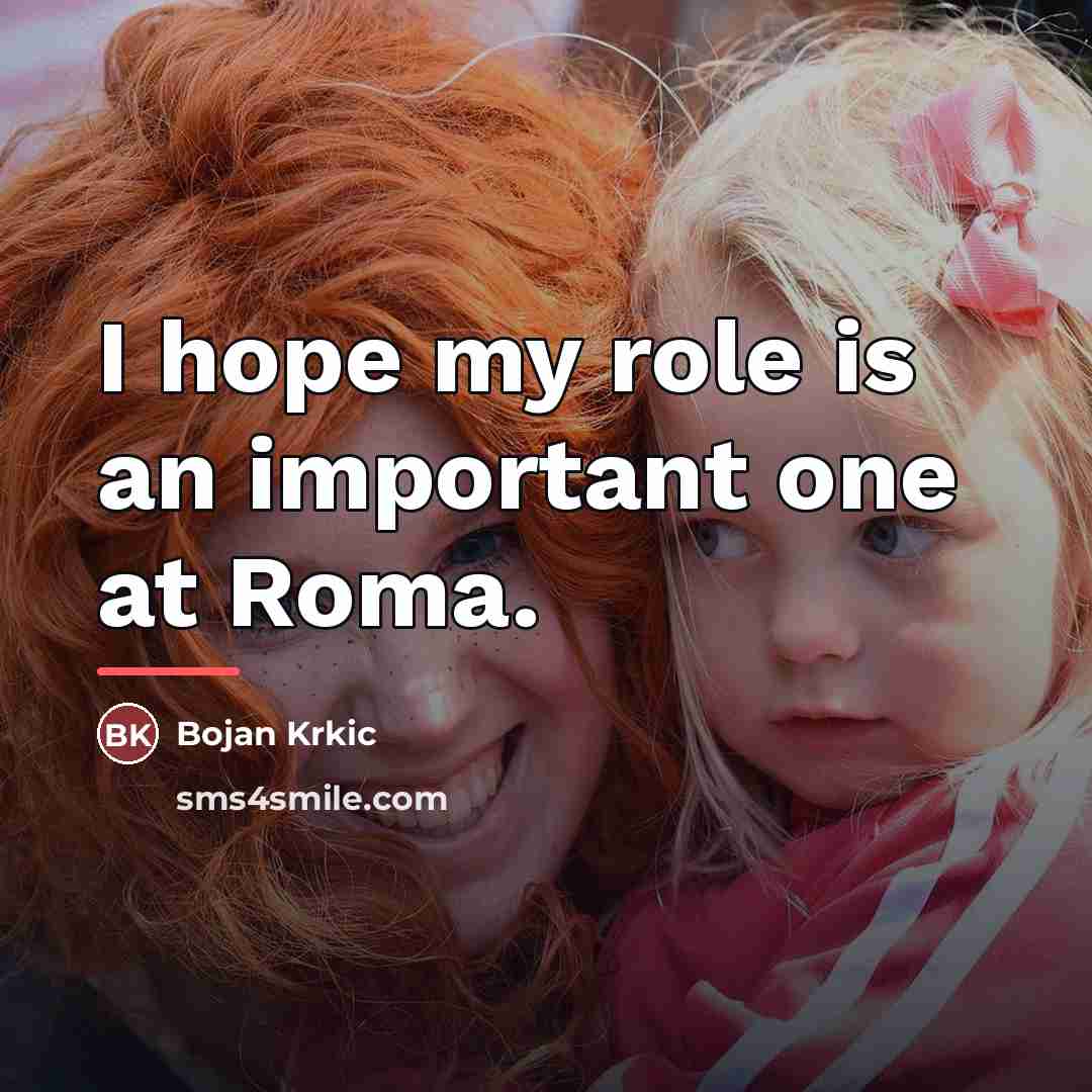 “I hope my role is an important one at Roma.…” quote by Bojan Krkic