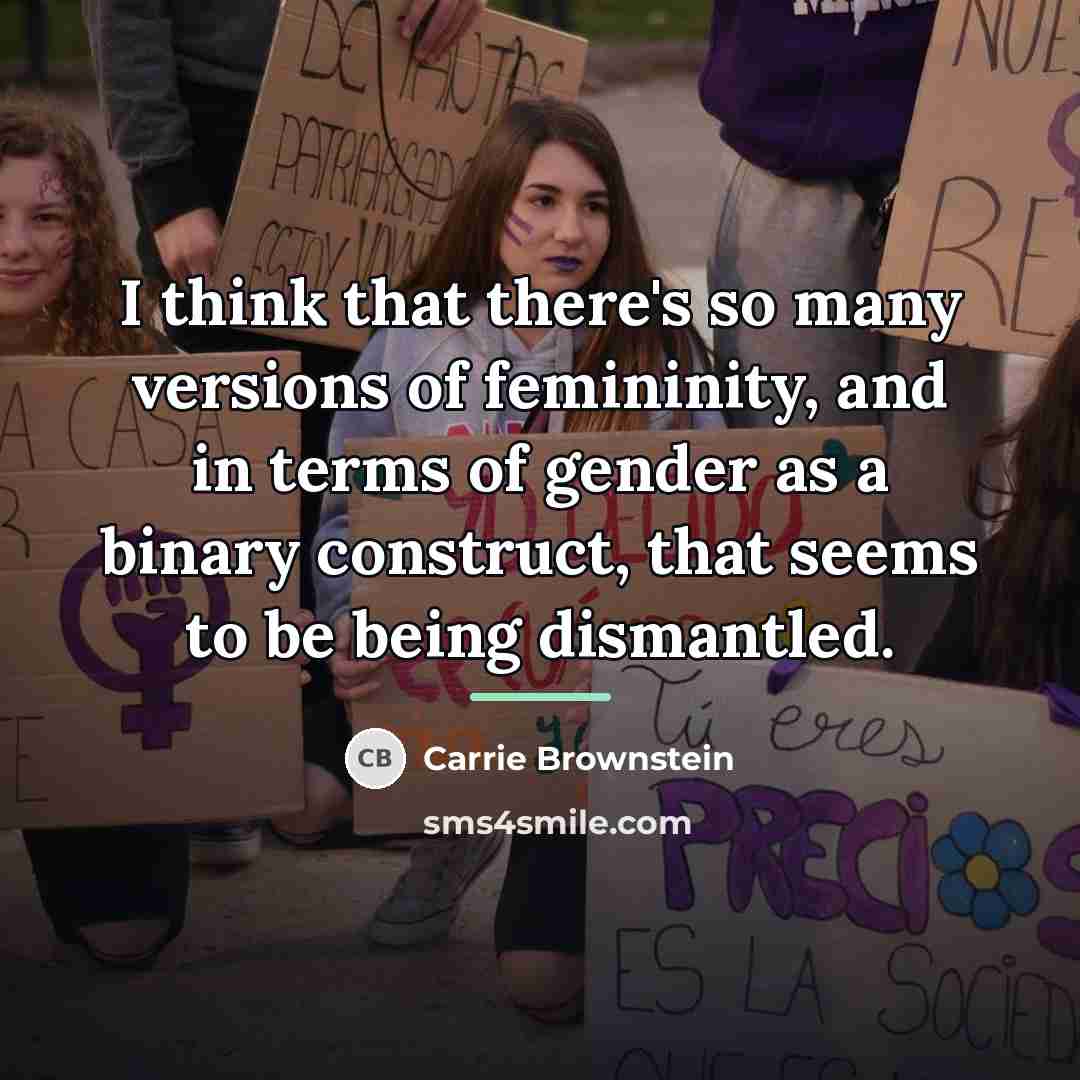 “I think that there's so many versions of femininity, and…” quote by Carrie Brownstein