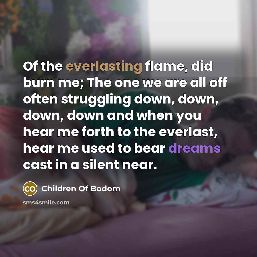“Of the everlasting flame, did burn me; The one we…” quote by Children Of Bodom