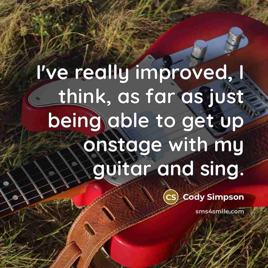 “I've really improved, I think, as far as just being…” quote by Cody Simpson
