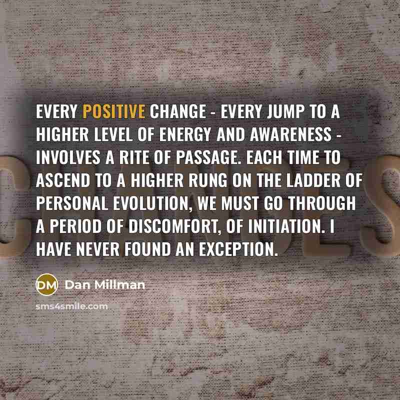 “Every positive change - every jump to a higher level…” quote by Dan Millman