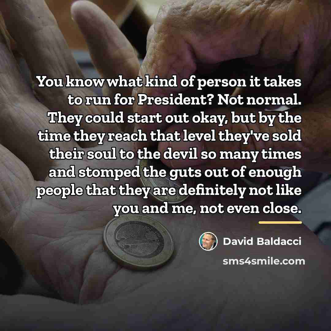 “You know what kind of person it takes to run…” quote by David Baldacci
