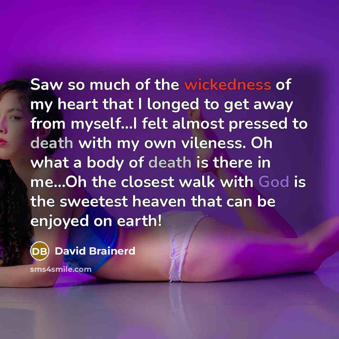 “Saw so much of the wickedness of my heart that…” quote by David Brainerd