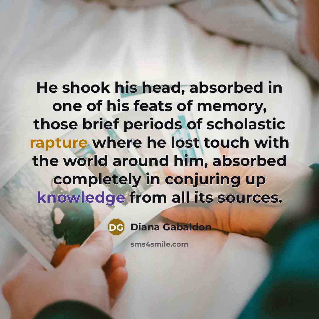 “He shook his head, absorbed in one of his feats…” quote by Diana Gabaldon