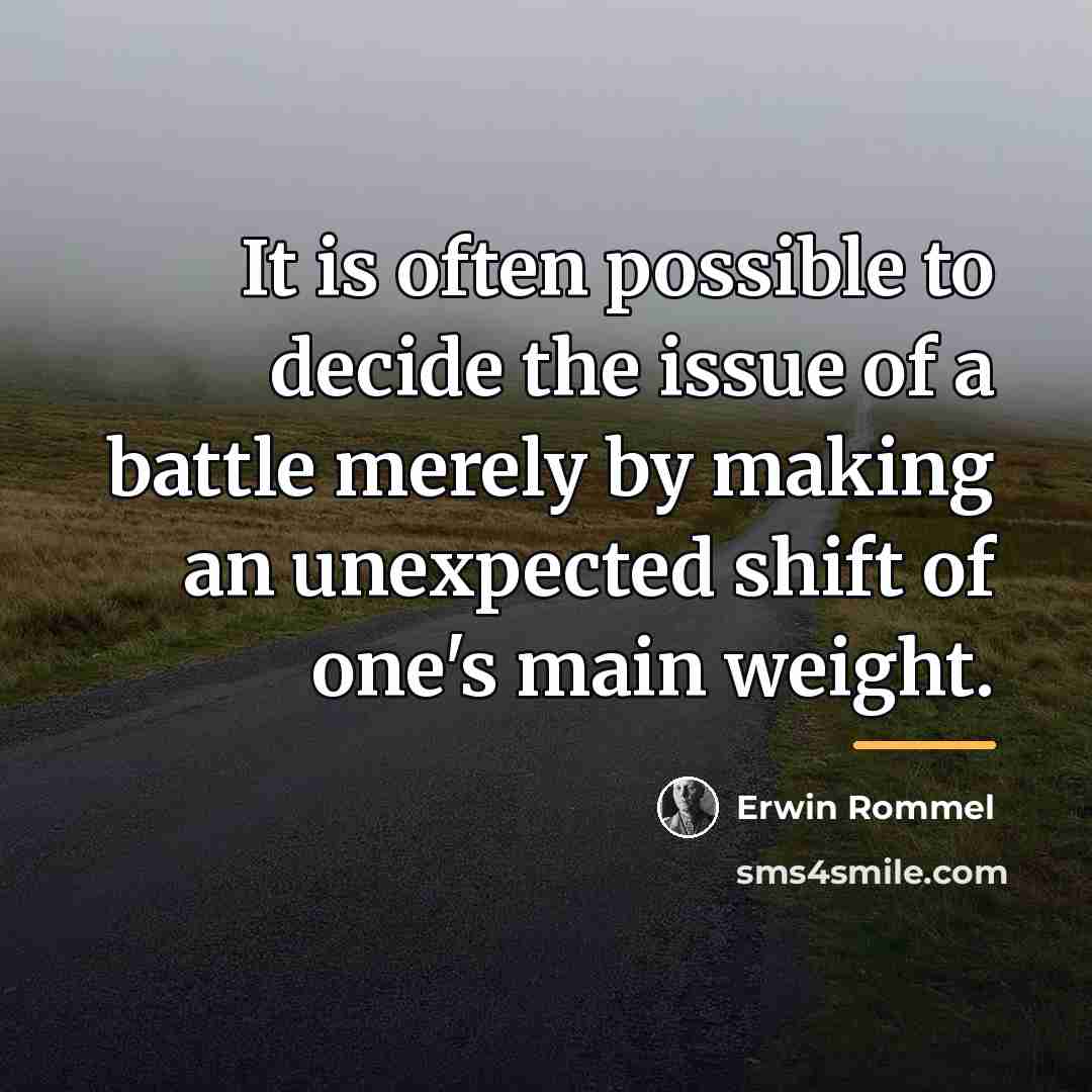 “It is often possible to decide the issue of a…” quote by Erwin Rommel