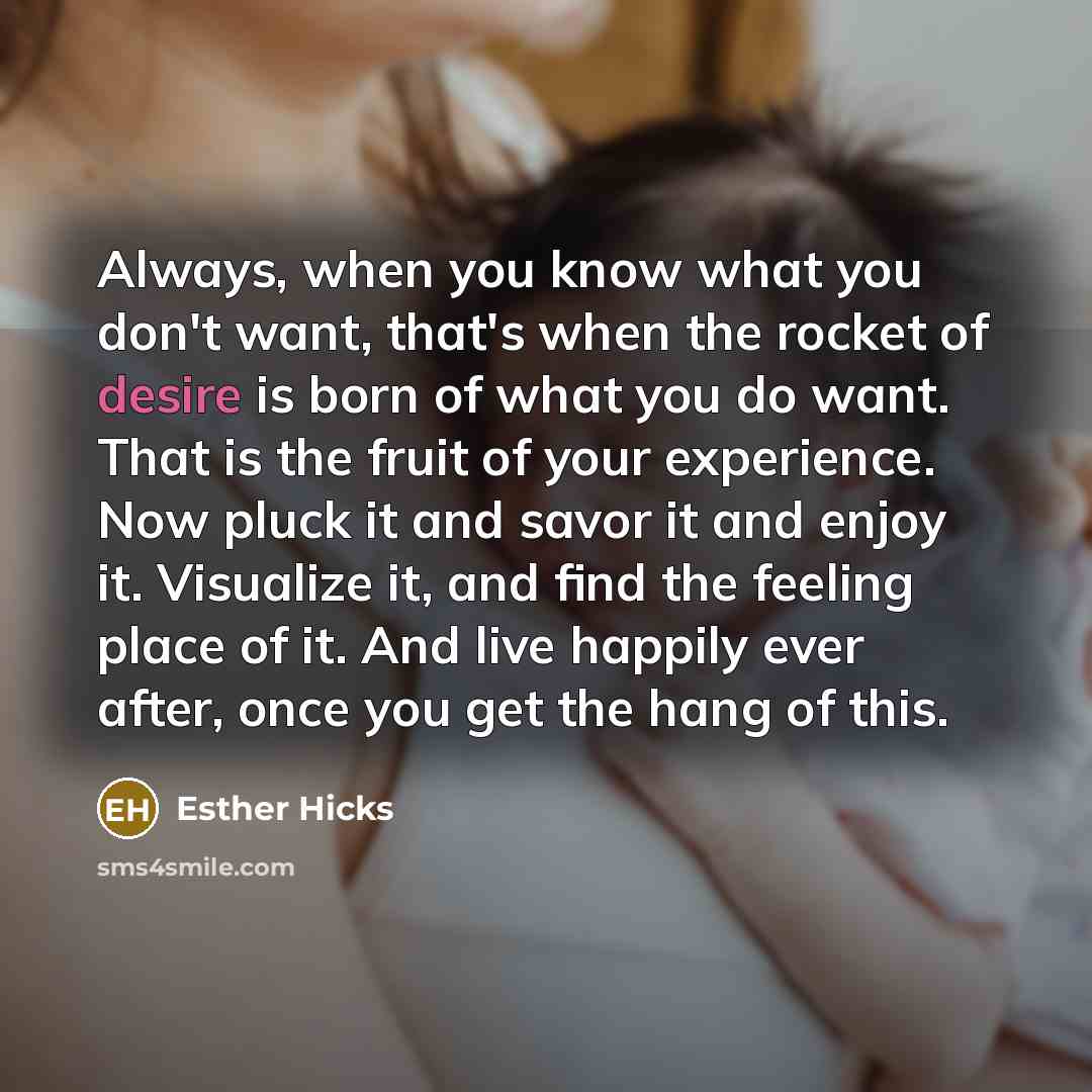 “Always, when you know what you don't want, that's when…” quote by Esther Hicks