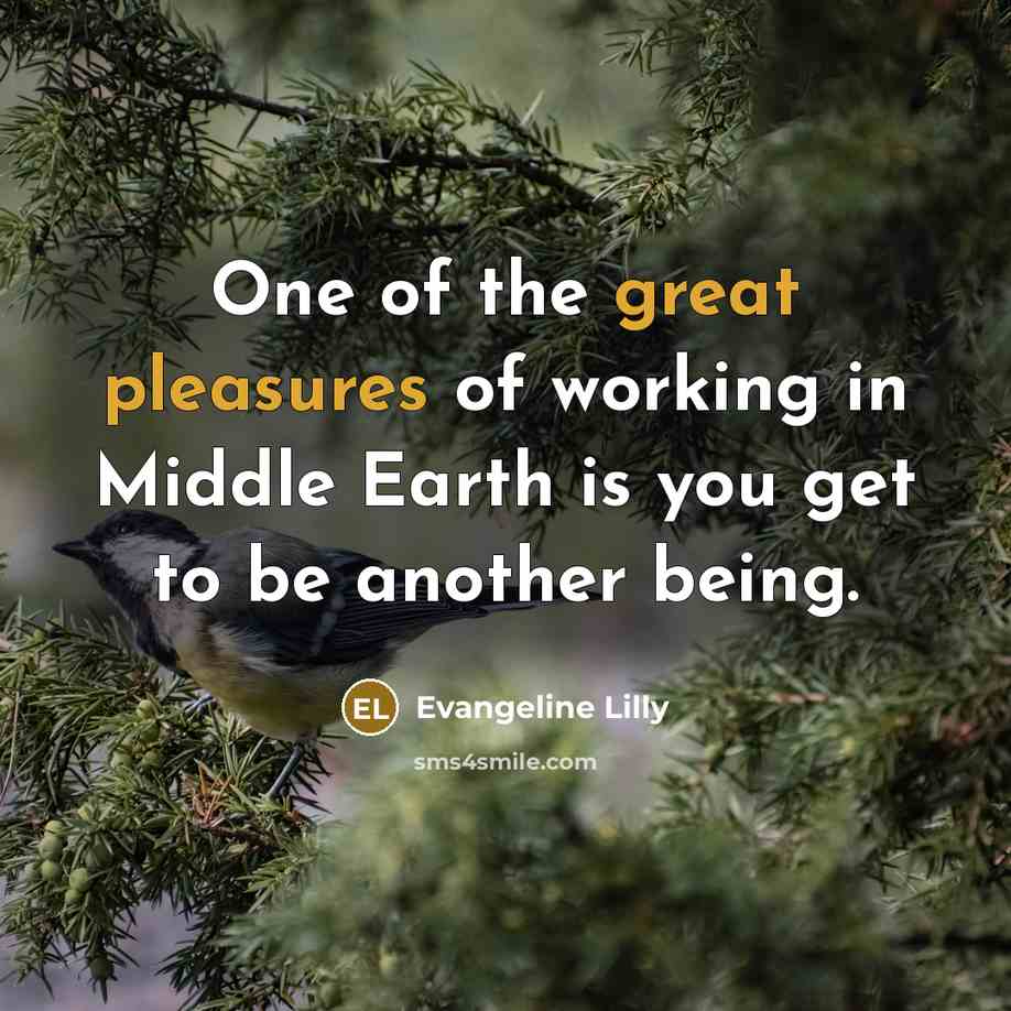 “One of the great pleasures of working in Middle Earth…” quote by Evangeline Lilly