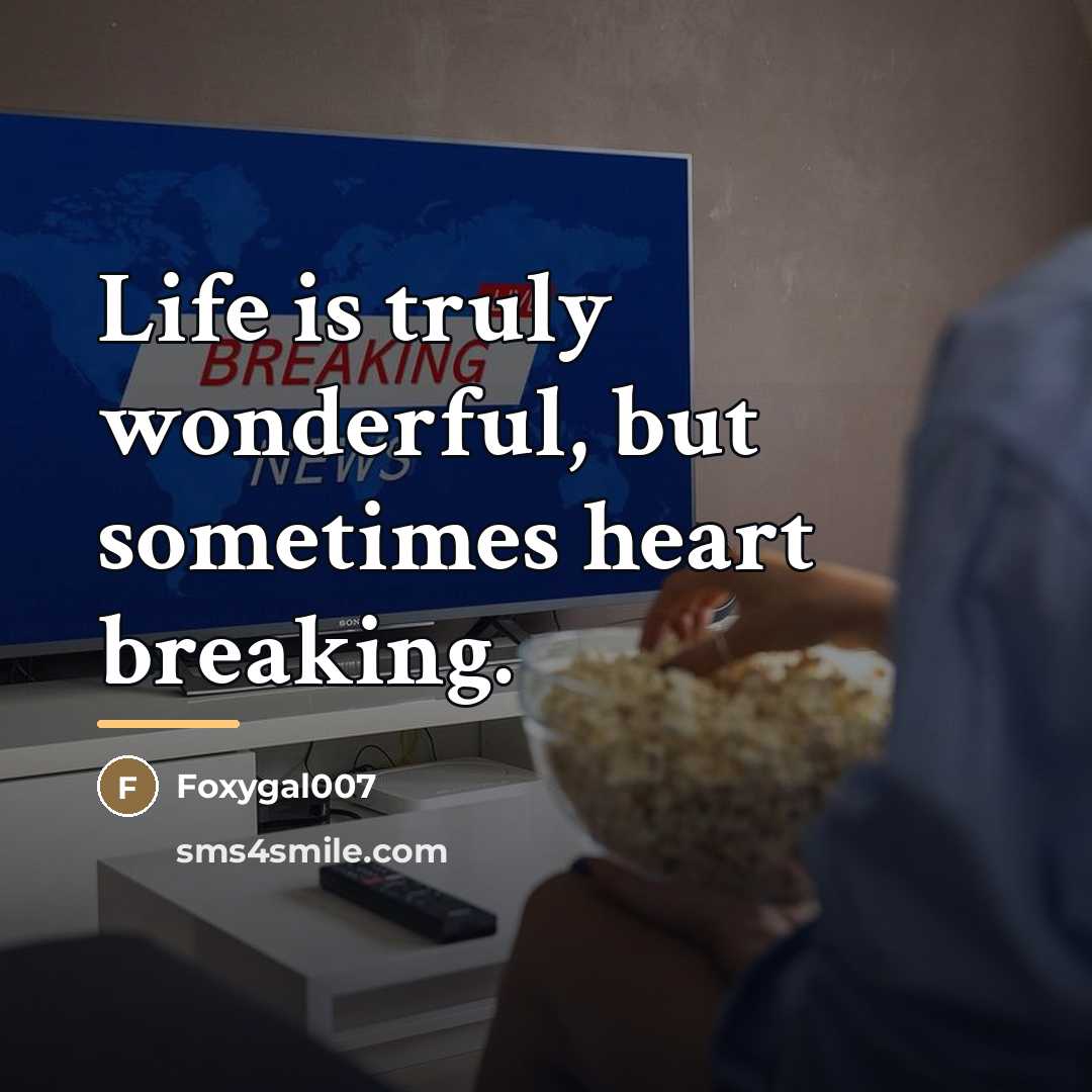 “Life is truly wonderful, but sometimes heart breaking.…” quote by Foxygal007