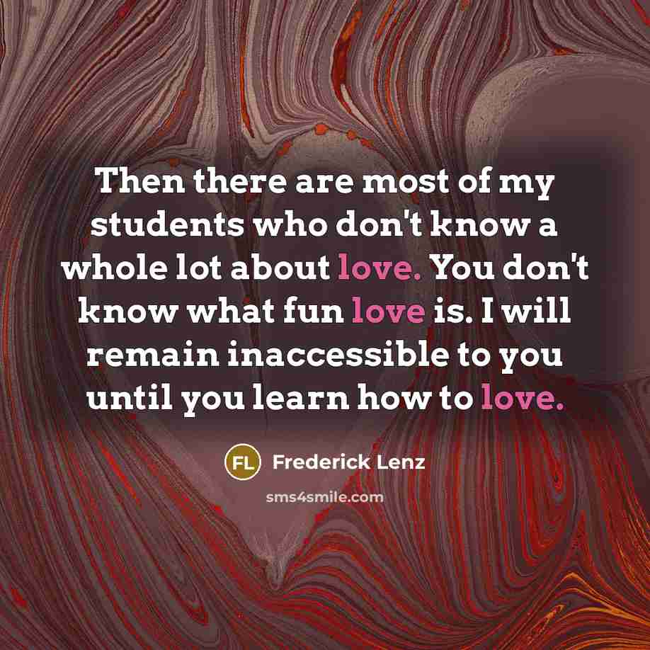 “Then there are most of my students who don't know…” quote by Frederick Lenz