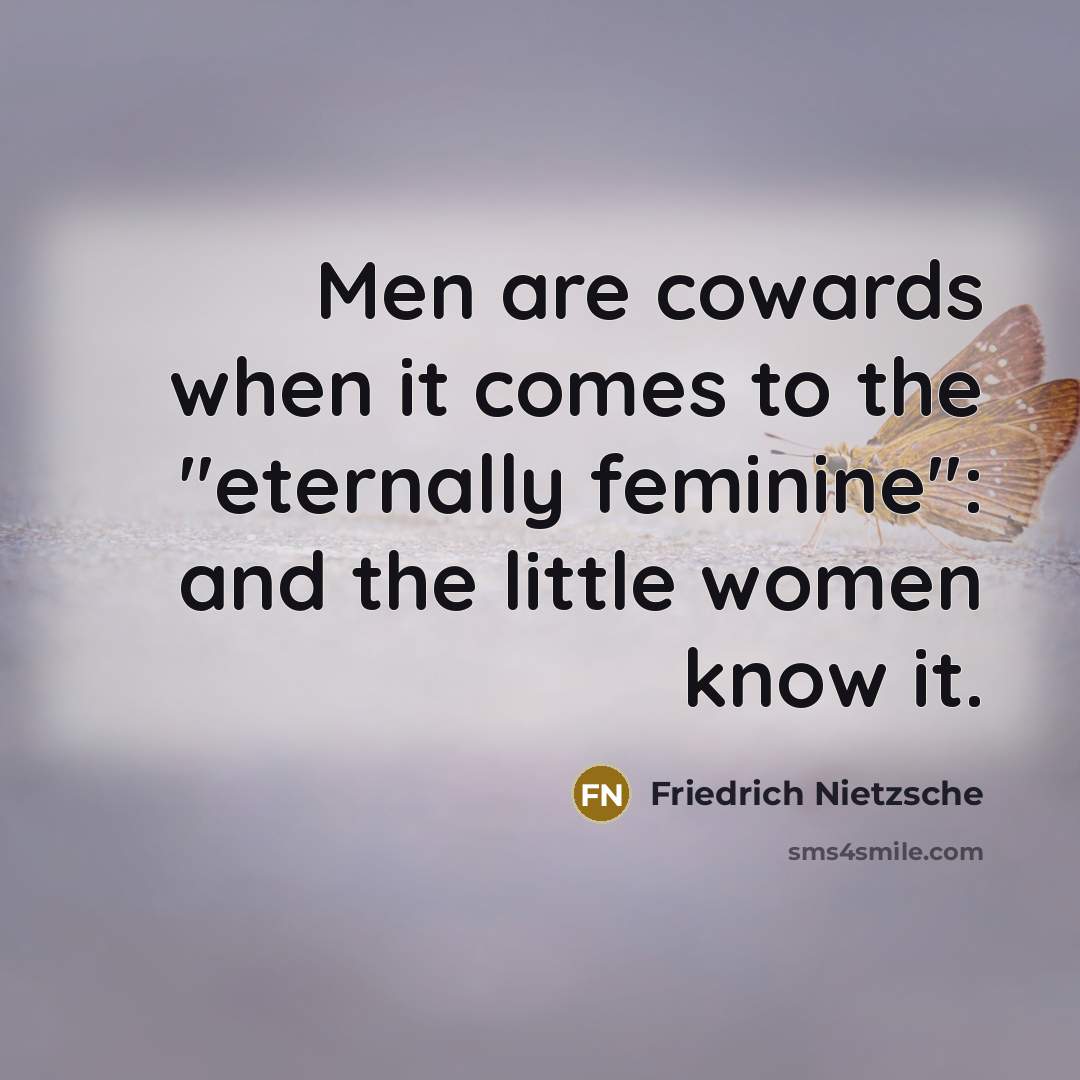 “Men are cowards when it comes to the "eternally feminine":…” quote by Friedrich Nietzsche