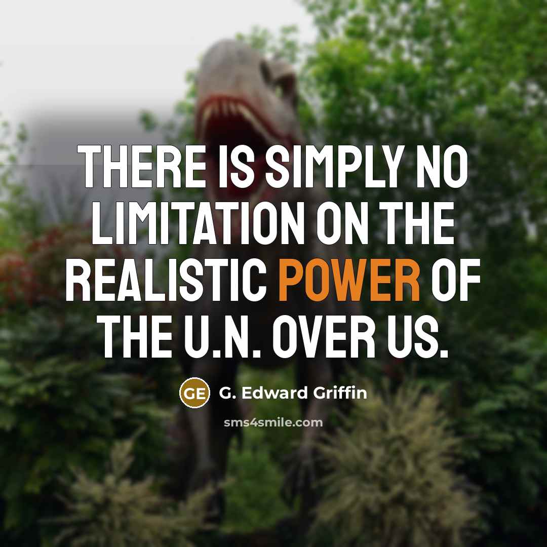 “There is simply no limitation on the realistic power of…” quote by G. Edward Griffin