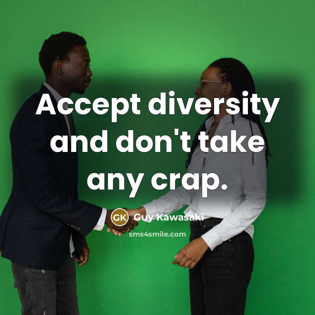 “Accept diversity and don't take any crap.” quote by Guy Kawasaki